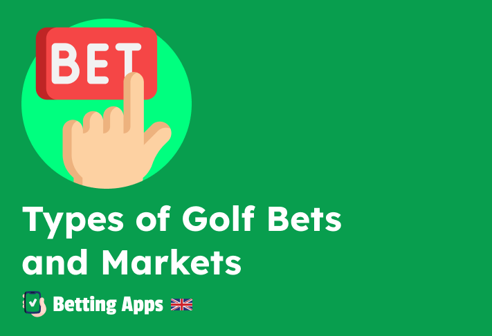 Types of Golf Bets and Markets in the Mobile Betting Apps for UK