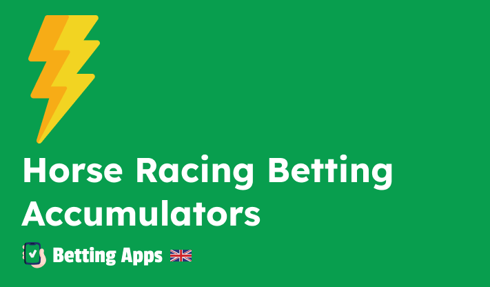 Horse Racing Betting Accumulators - How accumulator best are working in the Mobile Betting Apps